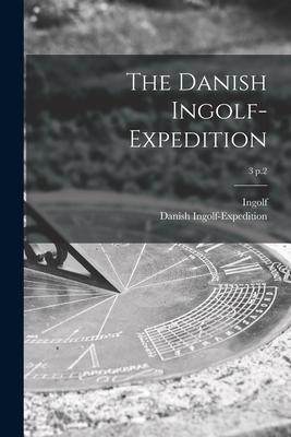 [预订]The Danish Ingolf-Expedition; 3 p.2 9781015070257