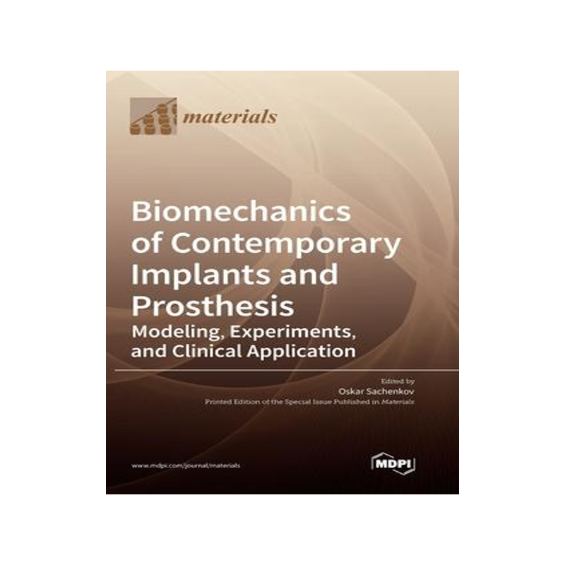 [预订]Biomechanics of Contemporary Implants and Prosthesis: Modeling, Experiments, and Clinical Applicatio 9783036559629