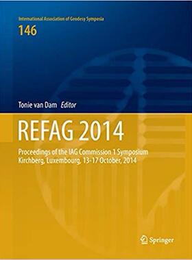 【预售】REFAG 2014: Proceedings of the IAG Commission 1 Symposium Kirchberg, Luxembourg, 13-17 October, 2014
