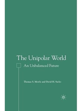 预订 The Unipolar World: An Unbalanced Future: 9781349531981