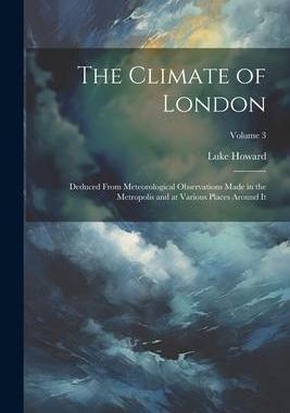 [预订]The Climate of London: Deduced From Meteorological Observations Made in the Metropolis and at Variou 9781021626936
