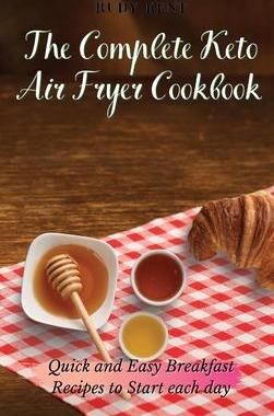 [预订]The Complete Keto Air Fryer Cookbook: Quick and Easy Breakfast Recipes to Start Each Day 9781802691306