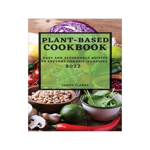 [预订]Plant-Based Cookbook 2022: Easy and Affordable Recipes to Prevent Chronic Illnesses 9781804503133