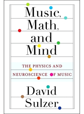预订 Music, Math, and Mind - The Physics and Neuroscience of Music: 9780231193795