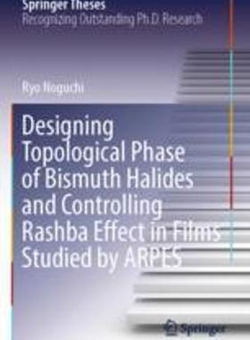 [预订]Designing Topological Phase of Bismuth Halides and Controlling Rashba Effect in Films Studied by Arp 9789811918766