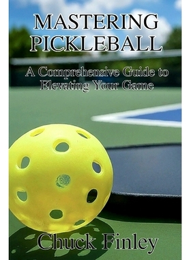 预订 Mastering Pickleball: A Comprehensive Guide to Elevating Your Game: 9798327639461