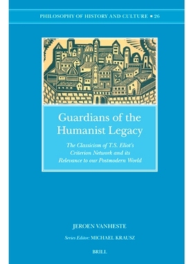预订 Guardians of the Humanist Legacy: The Classicism of T.S. Eliot’s Criterion Network and its Relevance to our Postmo