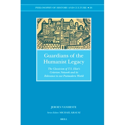 预订 Guardians of the Humanist Legacy: The Classicism of T.S. Eliot’s Criterion Network and its Relevance to our Postmo