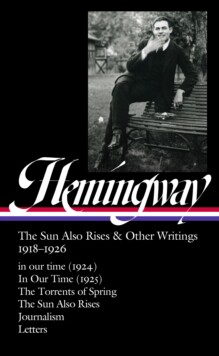 预订 【】Ernest Hemingway: The Sun Also Rises & Other Writings 1918-1926 (Loa #334): In Our Time (1924) / In Our Ti...