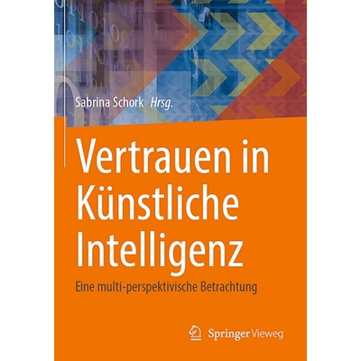 预订 Vertrauen in Künstliche Intelligenz Eine multi-perspektivische Betrachtung 对人工智能的信任：多视角视角 9783658438