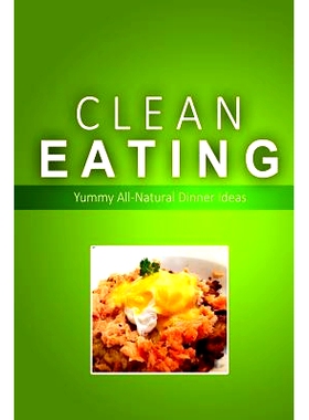 预订 Clean Eating - Clean Eating Dinners: Exciting New Healthy and Natural Recipes for Clean Eating: 9781500348434