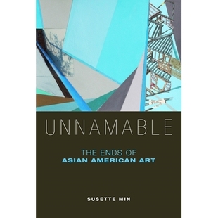 预订 Unnamable: The Ends of Asian American Art 不可名状：亚裔美国人艺术的终结（平装）: 9780814764305