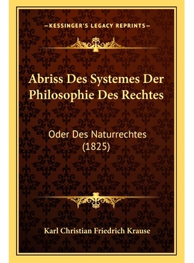 预订 Abriss Des Systemes Der Philosophie Des Rechtes: Oder Des Naturrechtes (1825): 9781167470066