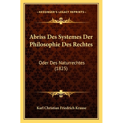 预订 Abriss Des Systemes Der Philosophie Des Rechtes: Oder Des Naturrechtes (1825): 9781167470066