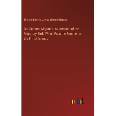 预订 Our Summer Migrants. An Account of the Migratory Birds Which Pass the Summer in the British Islands: 9783385383128