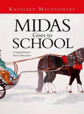 预订 Midas Goes to School: A Gypsy Vanner Horse Adventure: 9781943258321