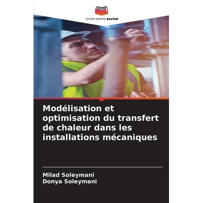 预订 Modélisation et optimisation du transfert de chaleur dans les installations mécaniques: DE: 9786137807026