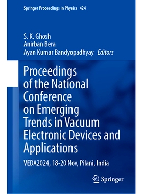 预订 Proceedings of the National Conference on Emerging Trends in Vacuum Electronic Devices and Applications: VEDA2024,