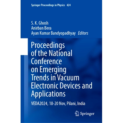 预订 Proceedings of the National Conference on Emerging Trends in Vacuum Electronic Devices and Applications: VEDA2024,