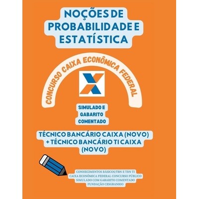 预订 NOÇÕES DE PROBABILIDADE E ESTATÍSTICA Concurso Caixa Econômica Federal 2024: Simulado E Gabarito Comentado Conh
