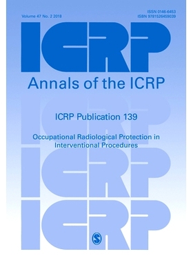 预订 ICRP Publication 139: Occupational Radiological Protection in Interventional Procedures ICRP 合集 139: 干预过程中的