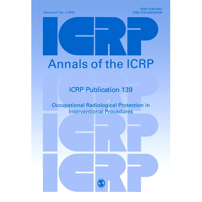 预订 ICRP Publication 139: Occupational Radiological Protection in Interventional Procedures ICRP 合集 139: 干预过程中的