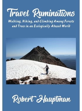 预订 Travel Ruminations: Walking, Hiking, and Climbing Among Forests and Trees in an Ecologically Abused World 旅行沉思