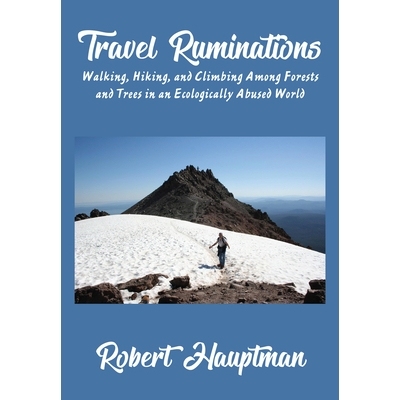 预订 Travel Ruminations: Walking, Hiking, and Climbing Among Forests and Trees in an Ecologically Abused World 旅行沉思