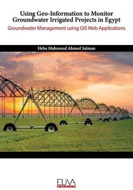[预订]Using Geo-Information to Monitor Groundwater Irrigated Projects in Egypt: Groundwater Management usi 9781636481012
