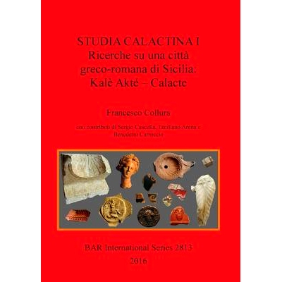 预订 Studia Calactina I – Ricerche su una città greco-romana di Sicilia: Kalè Akté – Calacte Studia Calactina I –