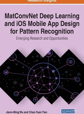 【预订】MatConvNet Deep Learning and iOS Mobile App Design for Pattern Recognition: Emerging Research and Opportun...