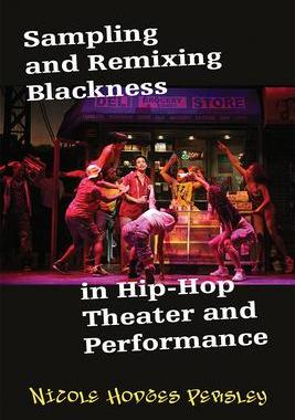 [预订]Sampling and Remixing Blackness in Hip-hop Theater and Performance 9780472055111