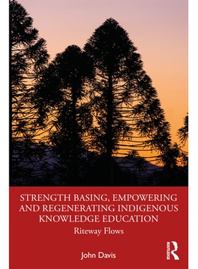 预订 Strength Basing, Empowering and Regenerating Indigenous Knowledge Education: Riteway Flows 实力基础、赋能与再生本土