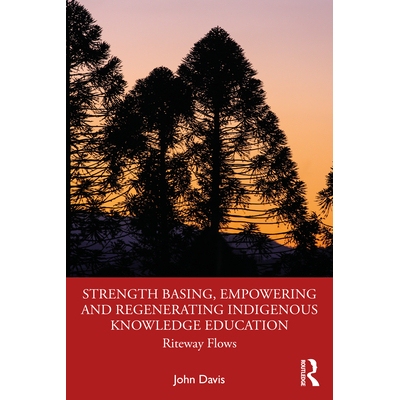 预订 Strength Basing, Empowering and Regenerating Indigenous Knowledge Education: Riteway Flows 实力基础、赋能与再生本土