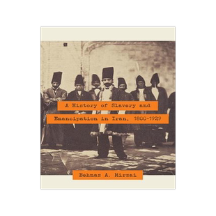 [预订]A History of Slavery and Emancipation in Iran, 1800-1929 9781477311868