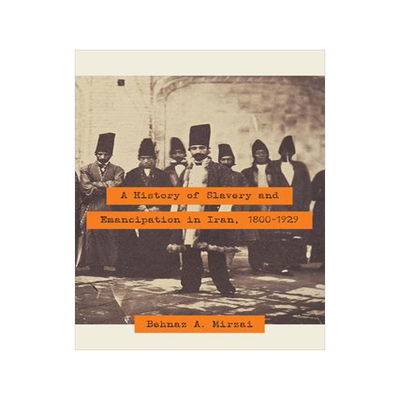 [预订]A History of Slavery and Emancipation in Iran, 1800-1929 9781477311868