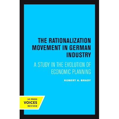 预订 The Rationalization Movement in German Industry: A Study in the Evolution of Economic Planning 德国工业的合理化运动