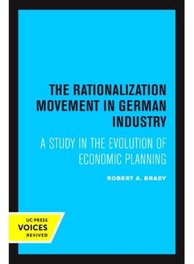 预订 The Rationalization Movement in German Industry: A Study in the Evolution of Economic Planning 德国工业的合理化运动