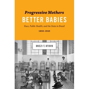 1945 Progressive 1850 母亲 Race and State Health Brazil Public 婴儿 优生 Better Mothers Babies 进步 the 预订