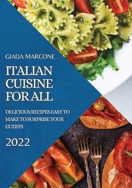[预订]Italian Cuisine for All: Delicious Recipes Easy to Make to Surprise Your Guests 9781804503935