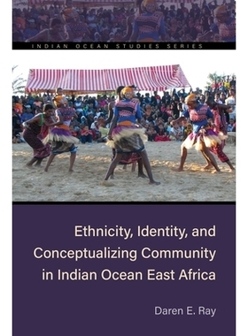 预订 Ethnicity, Identity, and Conceptualizing Community in Indian Ocean East Africa 印度洋东非地区的种族、身份和概念化社