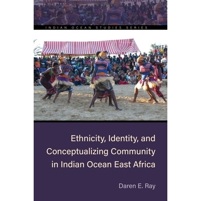 预订 Ethnicity, Identity, and Conceptualizing Community in Indian Ocean East Africa 印度洋东非地区的种族、身份和概念化社