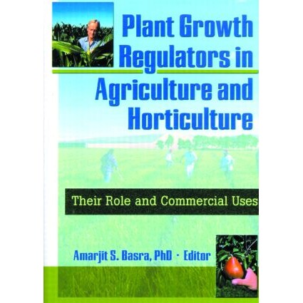 预订 Plant Growth Regulators in Agriculture and Horticulture Their Role and Commercial Uses 植物生长调节剂在农业和园艺中