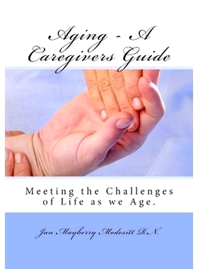 预订 Aging - A Caregivers Guide: Meeting the Challenges of Life as we Age.: 9781481178143