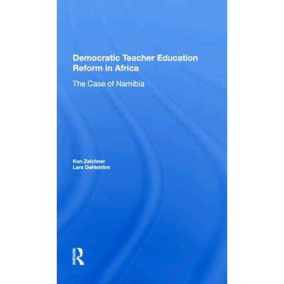 预订 Democratic Teacher Education Reforms In Namibia 纳米比亚的民主教师教育改革: 9780367165710