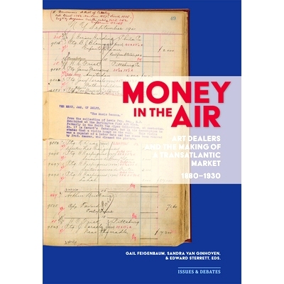 预订 Money in the air. Art dealers and the making of a transatlantic market, 1880-1930.: Art Dealers and the Making of a