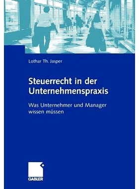 预订 Steuerrecht in der Unternehmenspraxis: Was Unternehmer und Manager wissen müssen: 9783409125871