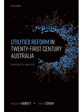 预订 Utilities Reform in Twenty-First Century Australia: Providing the Essentials 二十一世纪澳大利亚的公用事业改革：提供