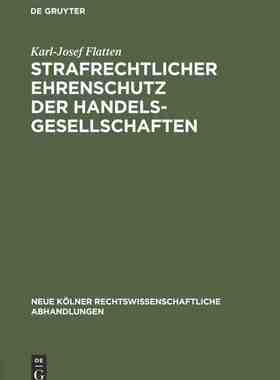 【预订】Strafrechtlicher Ehrenschutz der Handelsgesellschaften 9783111307237
