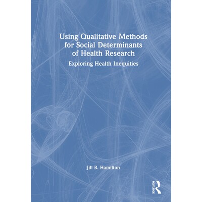 预订 Using Qualitative Methods for Social Determinants of Health Research Exploring Health Inequities 使用定性方法进行健